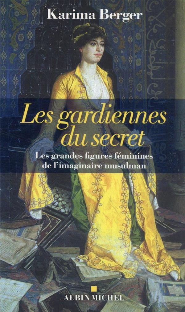  Les gardiennes du secret : les grandes figures féminines de l'imaginaire musulman 