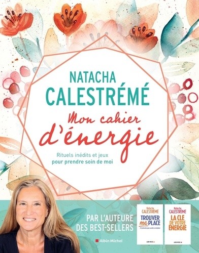  Mon cahier d'énergie - Rituels inédits et jeux pour prendre soin de moi  