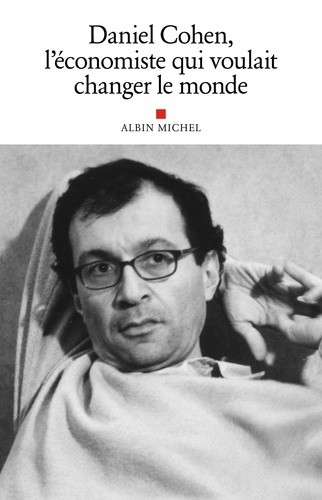  Daniel Cohen, l'économiste qui voulait changer le monde  
