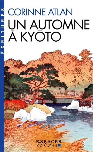 UN AUTOMNE A KYOTO (ESPACES LIBRES - ECRITURES)