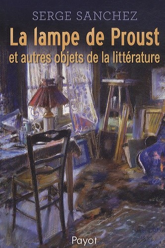  La lampe de Proust et autres objets de la littérature 
