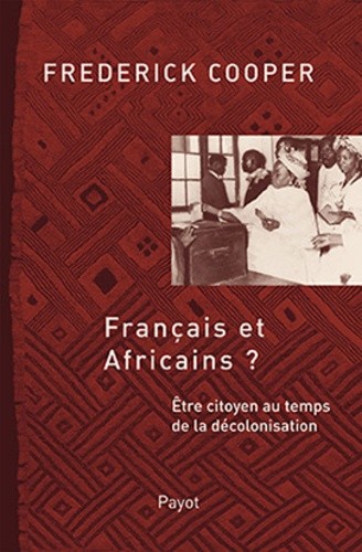  Français et africains ? - Etre citoyen au temps de la décolonisation 