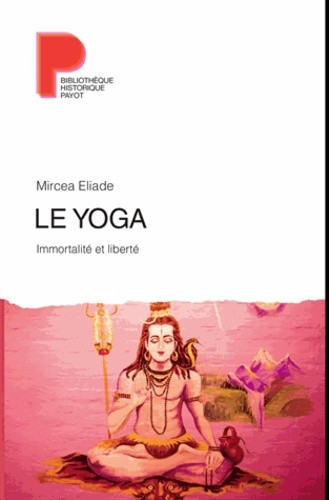 Le yoga - Immortalité et liberté Le yoga - Immortalité et liberté
