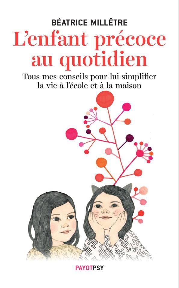  L'enfant précoce au quotidien ; tous mes conseils pour lui simplifier la vie à l'école et à la maison 