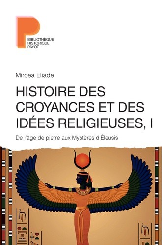 Histoire des croyances et des idées religieuses - Volume 1, De l'âge de pierre aux Mystères d'Eleusis Histoire des croyances et des idées religieuses - Volume 1, De l'âge de pierre aux Mystères d'Eleusis