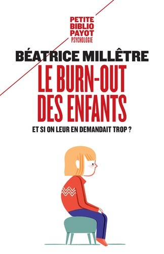  Le burn-out des enfants - Et si on leur en demandait trop ?  