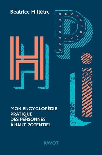  HPI - Mon encyclopédie pratique des personnes à haut potentiel  