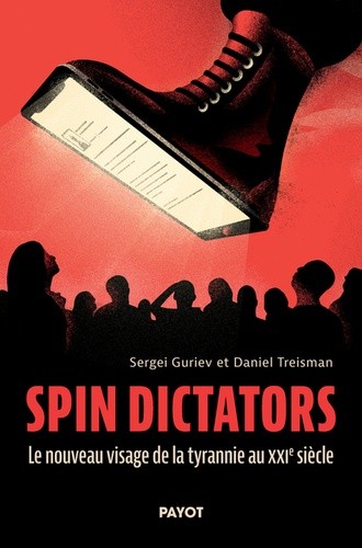  Spin dictators - Le nouveau visage de la tyrannie au XXIe siècle  