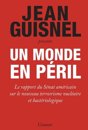  Un monde en péril - Le rapport du Sénat américain sur le nouveau terrorisme nucléaire et bactériologique 