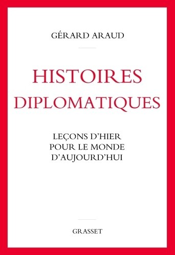  Histoires diplomatiques - Leçons d'hier pour le monde d'aujourd'hui  