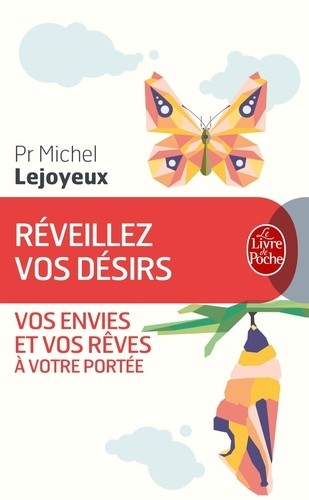  Réveillez vos désirs - Vos envies et vos rêves à votre portée 