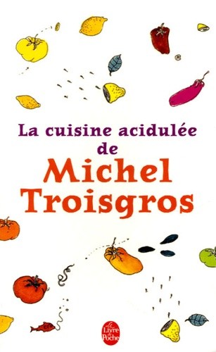  La cuisine acidulée de Michel Troisgros  
