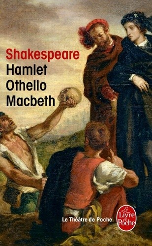  Hamlet ; Othello ; Macbeth  