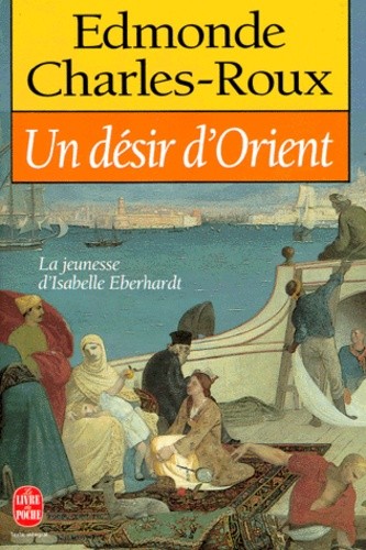 UN DESIR D'ORIENT : LA JEUNESSE D'ISABELLE EBERHARDT