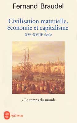  Civilisation matérielle, économie et capitalisme XV-XVIII siècle t.3 ; le temps du monde 
