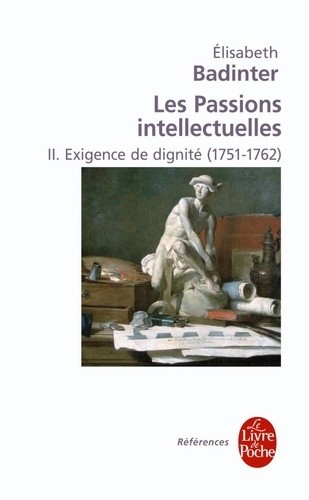 Les passions intellectuelles - Tome 2 : Exigence de dignité 1751-1792 Les passions intellectuelles - Tome 2 : Exigence de dignité 1751-1792
