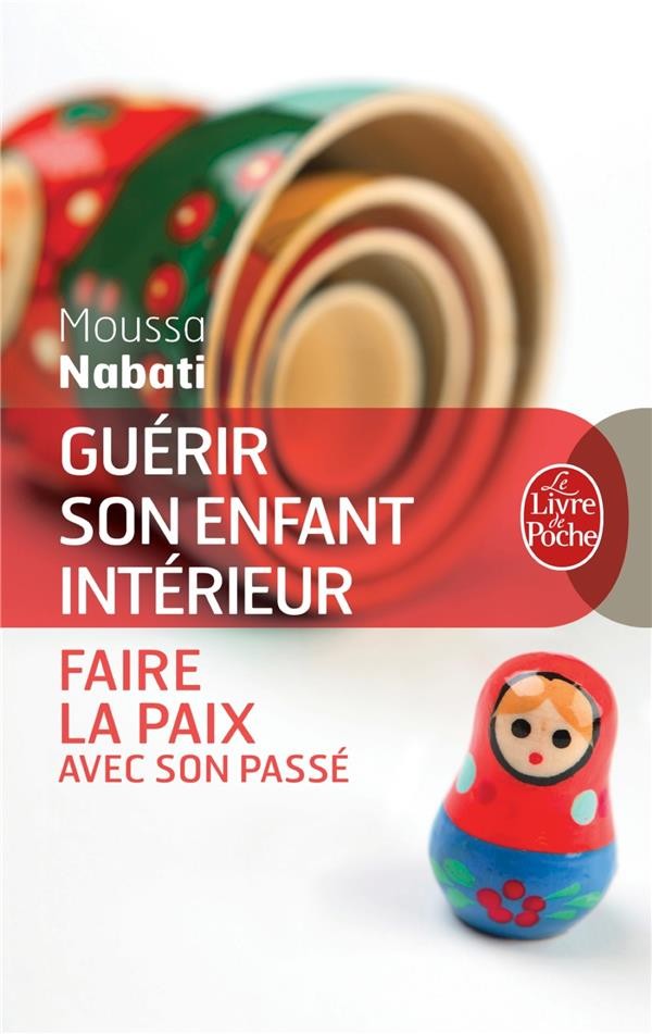  Guérir son enfant intérieur ; faire la paix avec son passé 