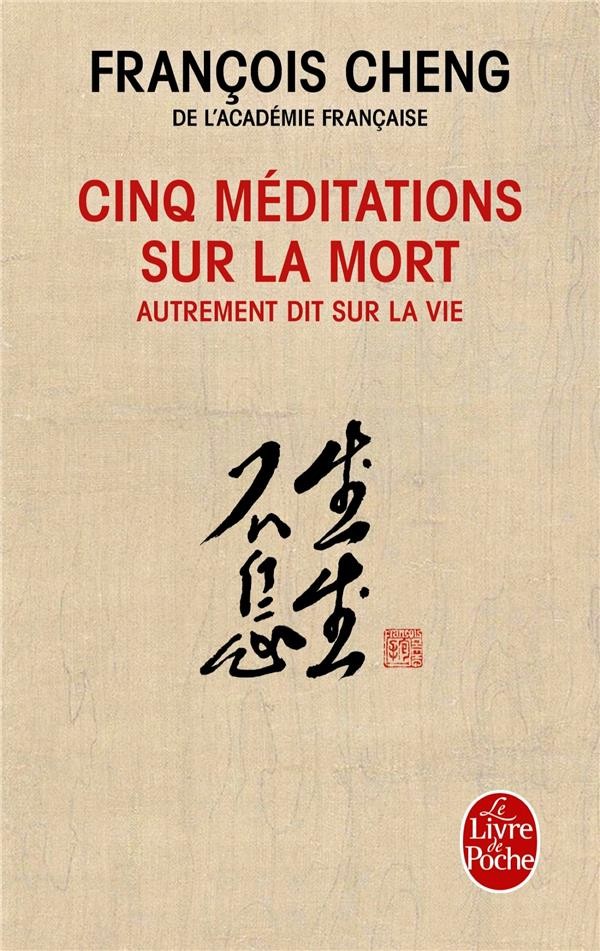  Cinq méditations sur la mort ; autrement dit sur la vie 