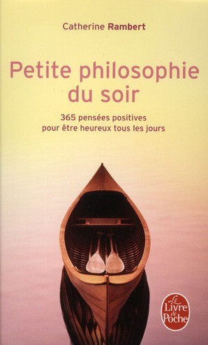  Petite philosophie du soir ; 365 pensées positives pour être heureux tous les jours 