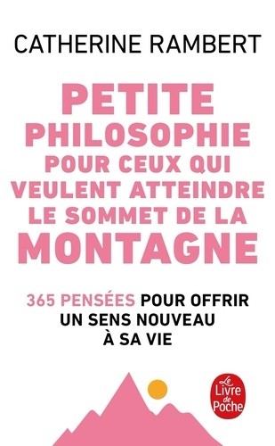 Petite philosophie pour ceux qui veulent atteindre le sommet de la montagne Petite philosophie pour ceux qui veulent atteindre le sommet de la montagne