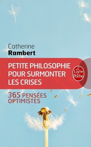 Petite philosophie pour surmonter les crises - 365 pensées optimistes Petite philosophie pour surmonter les crises - 365 pensées optimistes