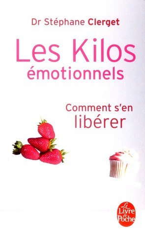 Les kilos émotionnels ; comment s'en libérer Les kilos émotionnels ; comment s'en libérer