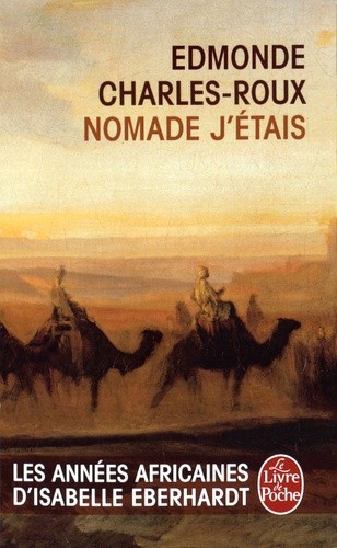  Nomade j'étais - Les années africaines d'Isabelle Eberhardt (1899-1904)  