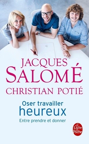  Oser travailler heureux - Entre prendre et donner  