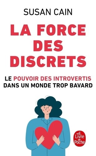  La force des discrets - Le pouvoir des introvertis dans un monde trop bavard  