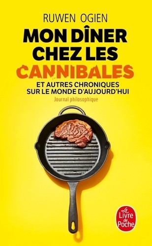  Mon dîner chez les cannibales et autres chroniques sur le monde d'aujourd'hui - Journal philosophique  