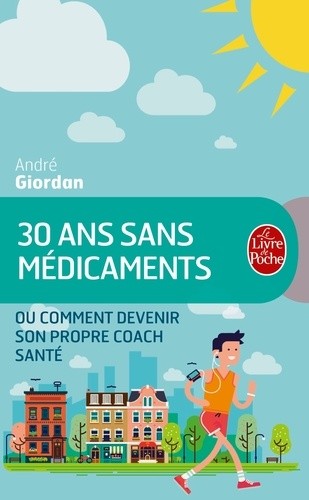  30 ans sans médicaments - Ou comment devenir son propre coach santé  