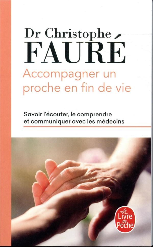 Accompagner un proche en fin de vie ; savoir l'écouter, le comprendre et communiquer avec les médecins Accompagner un proche en fin de vie ; savoir l'écouter, le comprendre et communiquer avec les médecins