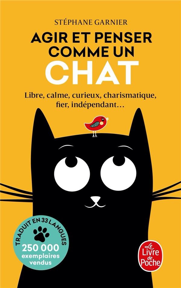  Agir et penser comme un chat ; libre, calme, curieux, charismatique, fier, indépendant... 