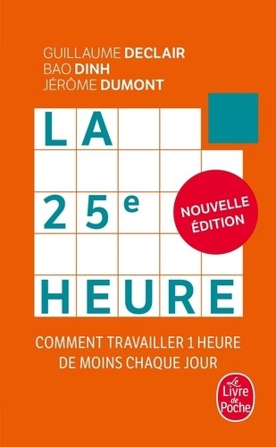  La 25e heure - Comment travailler 1 heure de moins chaque jour  