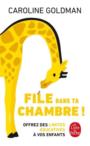  File dans ta chambre ! - Offrez des limites éducatives à vos enfants  
