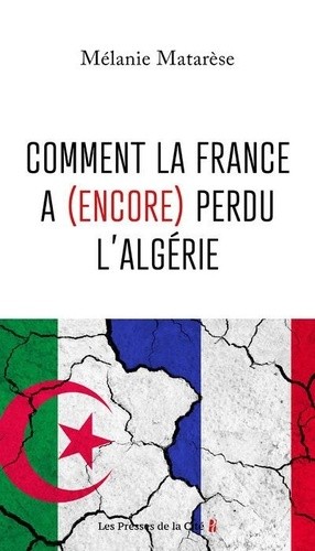  Comment la France a (encore) perdu l'Algérie 