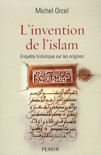 L'invention de l'islam - Enquête historique sur les origines 