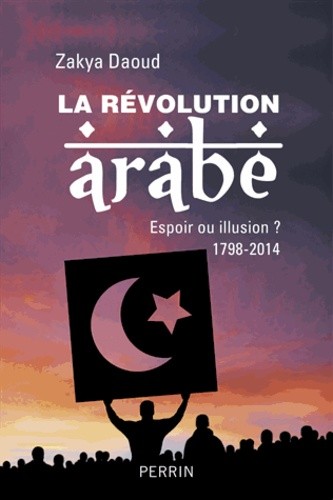  La Révolution arabe 1798-2014 - Espoir ou illusion ? 