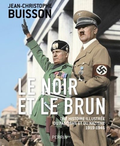 Le noir et le brun - Une histoire illustrée du fascisme et du nazisme 1919-1946 Le noir et le brun - Une histoire illustrée du fascisme et du nazisme 1919-1946