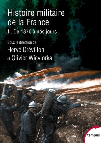  Histoire militaire de la France t.2 : de 1870 à nos jours 