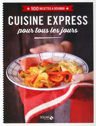 Cuisine express pour tous les jours 