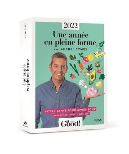  Une année en pleine forme - Votre santé jour après jour. Alimentation - Sport - Bien-être  