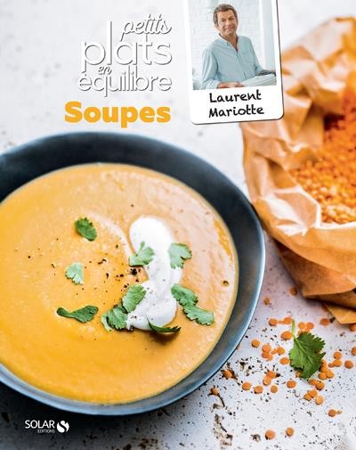  Soupes : petits plats en équilibre 