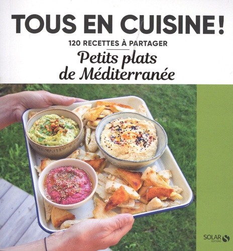  Petits plats de Méditerranée - 120 recettes à partager  
