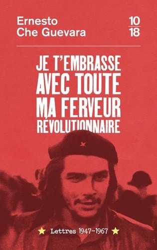  Je t'embrasse avec toute ma ferveur révolutionnaire  