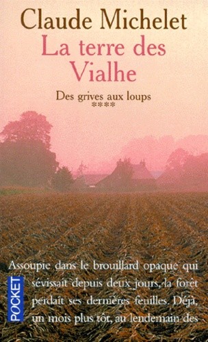  Des grives aux loups tome 4 : La terre des Vialhe  