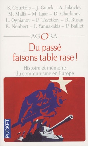  Du passé faisons table rase ! - Histoire et mémoire du communisme en Europe  