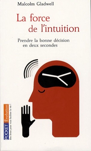  La force de l'intuition - Prendre la bonne décision en deux secondes  