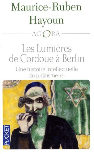  Les lumières de Cordoue à Berlin : une histoire intellectuelle du judaïsme Tome 2  