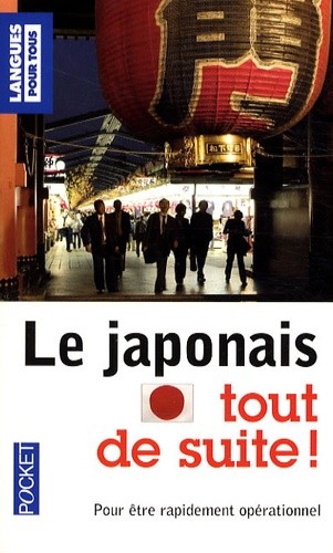 LE JAPONAIS TOUT DE SUITE